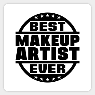 Best Makeup Artist Ever Magnet